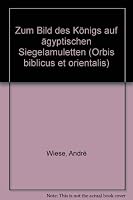 Zum Bild Des Konigs Auf Agyptischen Siegelamuletten 3727806702 Book Cover