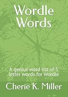 Wordle Words: A genius word list of 5 letter words for Wordle B09RM4DR58 Book Cover