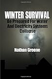 Winter Survival: Be Prepared For Water And Electricity Systems Collapse
