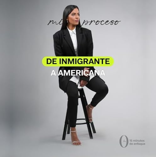 Mi Proceso de Inmigrante a Americana