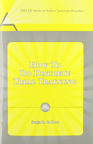 How to Do Discrete Trail Training (Pro-ed Series on Autism Spectrum Disorders)