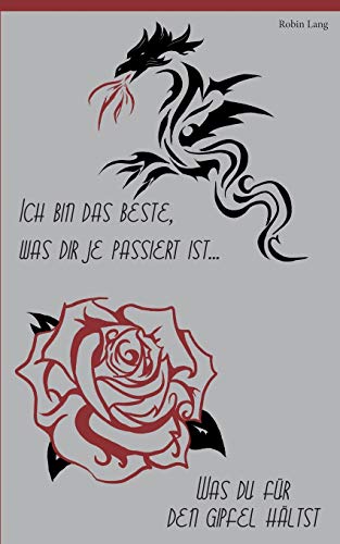 Ich bin das Beste, was dir je...
