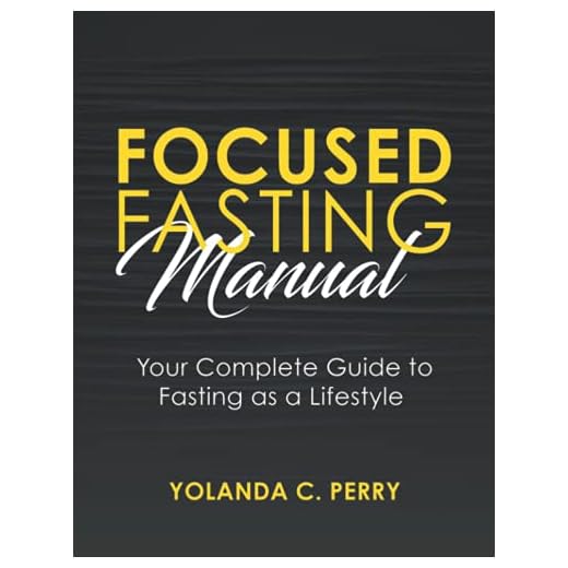 Focused Fasting Manual: Your Complete Guide to Fasting as a Lifestyle
