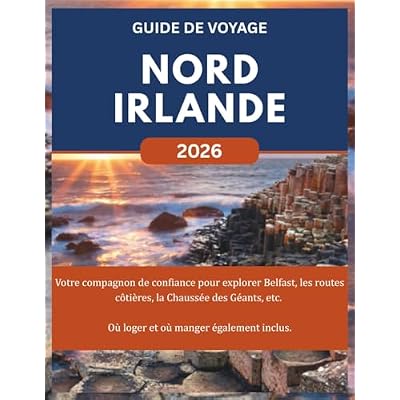 NORD IRLANDE GUIDE DE VOYAGE 2026
