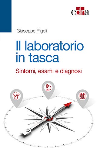 Il laboratorio in tasca. Sintomi, esami e diagnos