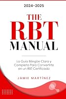 The RBT Manual: La Guía Bilingüe Clara y Completa Para Convertirte en un RBT Certificado (Spanish Edition) B0CXJ5SS4V Book Cover