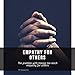 empathy for others: The problem with having too much empathy for others (English Edition)