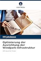 Optimierung der Ausrichtung der Windpark-Infrastruktur: GIS-basierter Ansatz (German Edition) 3639818202 Book Cover