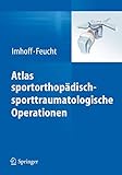 Atlas sportorthopädisch-sporttraumatologische Operationen