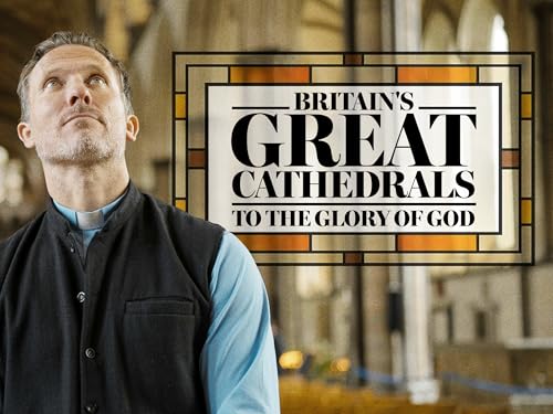 Britain's Great Cathedrals: To the Glory of God