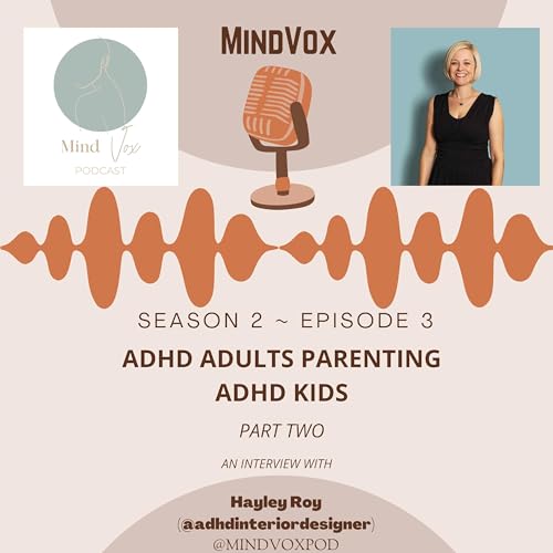 ADHD Adults Parenting ADHD Kids (Part 2), An Interview with Interior Designer, Hayley Roy
