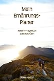 Ernährungs-Tagebuch Abnehm Planer Essen & Trinken Logbuch / Täglich Gesünder Leben Notizbuch: 120 vorgedruckte Seiten zum selber rein-schreiben (eine Woche pro Doppeseite) [DIN A5]