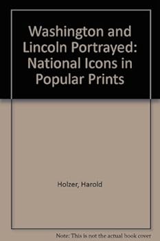 Hardcover Washington and Lincoln Portrayed: National Icons in Popular Prints Book