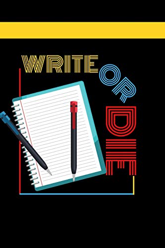 WRITE OR DIE: The Writer's Notebook 100 lined pages 6in x 9in