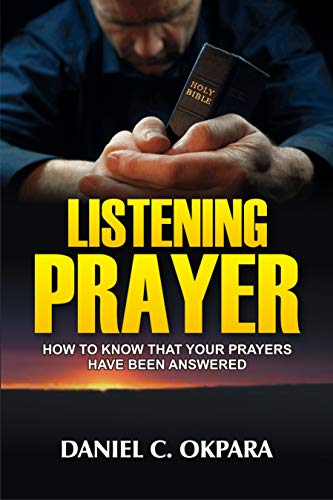 Listening Prayer: How to Know That Your Prayers Have Been Answered (Praying the Scriptures Book 2)