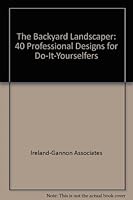 The Backyard Landscaper: 40 Professional Designs for Do-It-Yourselfers 0918894921 Book Cover
