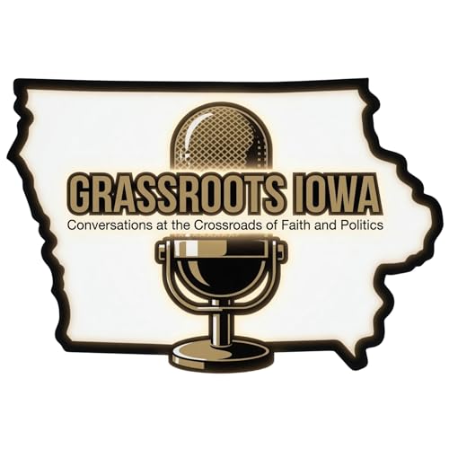 Grassroots Iowa - Conversations At The Crossroads Of Faith And Politics cover art