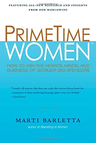 PrimeTime Women: How to Win the Hearts, Minds, and Business of Boomer Big Spenders