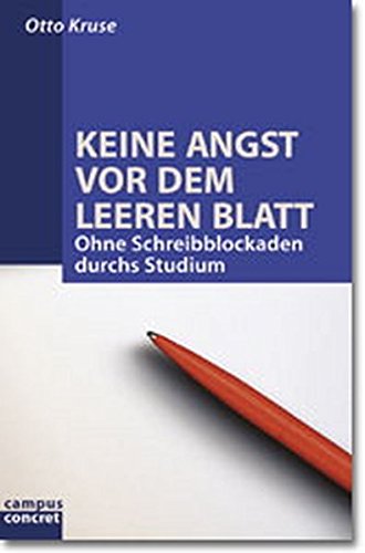 Keine Angst vor dem leeren Blatt. Ohne Schreibblockaden durchs Studium
