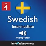 Cover of Learn Swedish - Level 4: Intermediate Swedish: Volume 1: Lessons 1-25