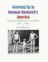 Growing Up in Norman Rockwell's America: The Great Depression and WWII 1931-1949 B0D9136FNN Book Cover