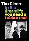 The Clean: In the Dreamlife You Need a Rubber Soul