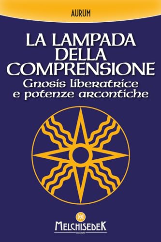 La lampada della comprensione. Gnosis liberatrice e potenze arcontiche