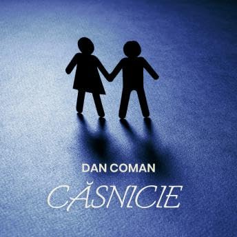 Căsnicie - Dan Coman