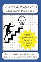 Careers and Professions Word Search Puzzle Book: Word searches containing many possible jobs, careers, and professions [6x9 inches, 110 pages, 55 ... gift for vacations, holidays and free times] B0F5N2RDFD Book Cover