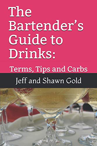 The Bartender’s Guide to Drinks:: Terms, Tips and Carbs