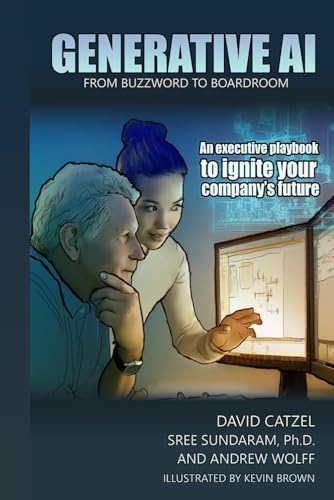 Generative Ai: From Buzzword To Boardroom: An Executive Playbook To Ignite Your Company’S Future