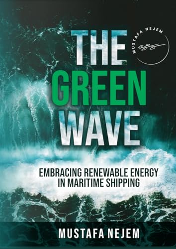 THE GREEN WAVE: EMBRACING RENEWABLE ENERGY IN MARITIME SHIPPING: EMBRACING RENEWABLE ENERGY IN MARITIME SHIPPING