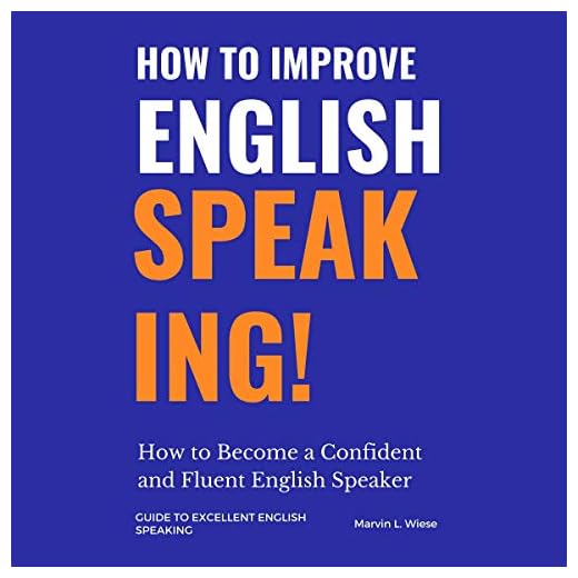 How to Improve English Speaking: How to Become a Confident and Fluent English Speaker