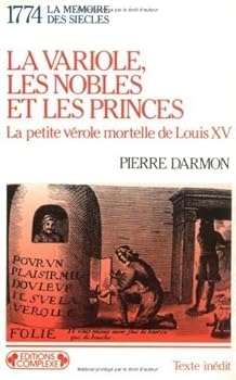 Paperback La variole, les nobles et les princes: La petite ve´role mortelle de Louis XV : 1774 (La Me´moire des sie`cles) (French Edition) [French] Book