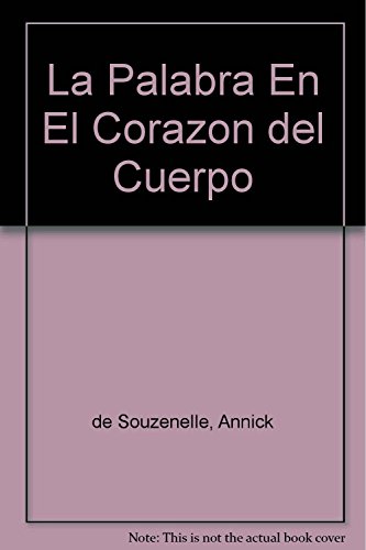 Palabra en el corazón del cuerpo, La : el ser y el cuerpo