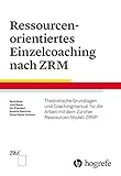 eisenbarth gmbh  Ressourcenorientiertes Einzelcoaching nach ZRM: Theoretische Grundlagen für die Arbeit mit dem Zürcher Ressourcen Modell ZRM®: Theoretische Grundlagen ... Arbeit mit dem Zrcher Ressourcen Modell ZRM
