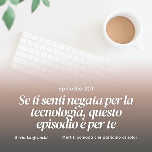 Page de couverture de 201: Se ti senti negata per la tecnologia, questo episodio è per te