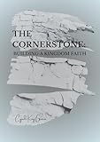  The Cornerstone: Building a Kingdom Faith (English Edition)