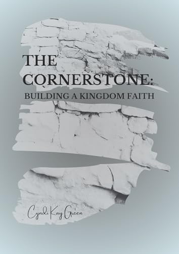  The Cornerstone: Building a Kingdom Faith (English Edition)