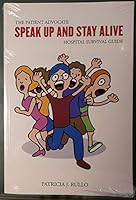 Speak up and Stay Alive: The Patient Advocate Hospital Survival Guide 0979980763 Book Cover