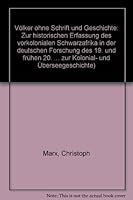 Volker Ohne Schrift Und Geschichte: Zur Historischen Erfassung Des Vorkolonialen Schwarzafrikas in Der Deutschen Forschung Des 19. Und Fruhen 20. Jahr 3515051732 Book Cover