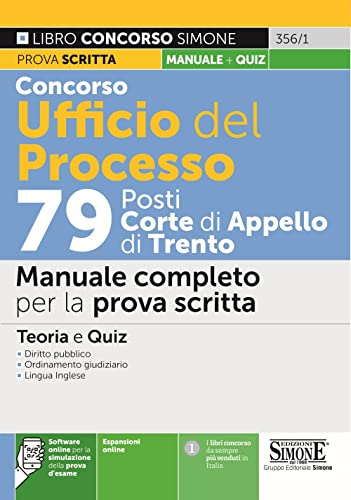  Concorso Ufficio per il processo 79 addetti alla Corte di Appello di Trento. Manuale completo per la prova scritta. Teoria e Quiz. Con software di simulazione