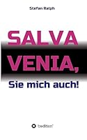 Salva Venia, Sie mich auch! 3734509971 Book Cover