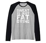 funny gym clothes workout saying sweat is just fat dying maglia con maniche raglan