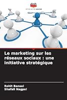 Le marketing sur les réseaux sociaux: une initiative stratégique (French Edition) 663024186X Book Cover