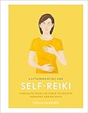 A Little Book of Self Care: Self Reiki: Tune in to Your Life Force to Achieve Harmony and Balance