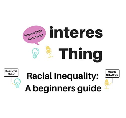 Racial Inequality: A Beginner's Guide