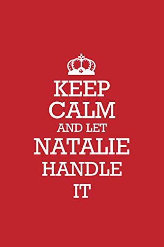 NATALIE :Keep Calm and let NATALIE handle it Notebook / Journal: Lined Notebook / Journal Gift, 120 Pages, 6x9, Soft Cover, Matte Finish