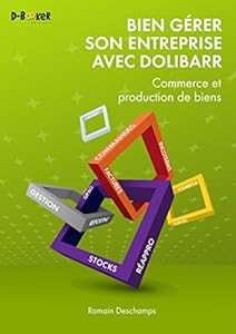 Book's Cover of Bien gérer son entreprise avec Dolibarr (Commerce et production de biens)