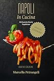 Napoli in cucina: 50 classiche ricette napoletane